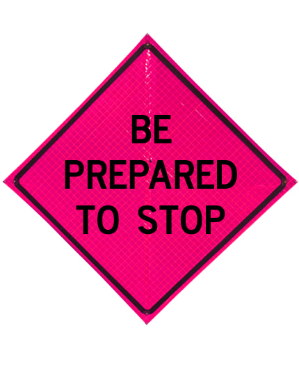 48\" Heavy Duty, Pink Reflective Roll Up, BE PREPARED TO STOP