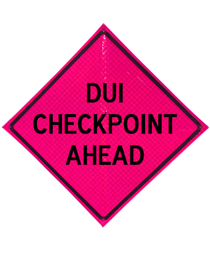 48\" Heavy Duty, Pink Reflective Roll Up, DUI CHECKPOINT AHEAD