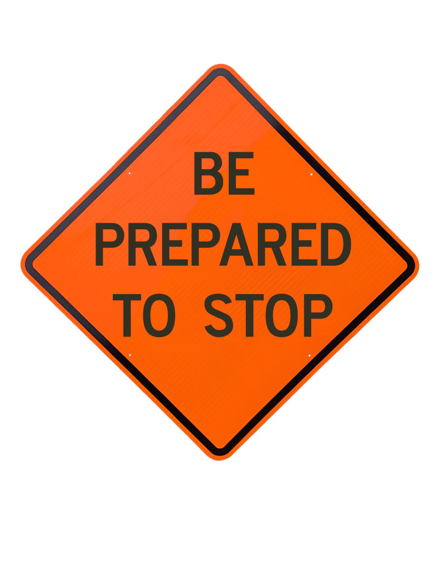 36\", Aluminum, Diamond Grade Reflective Sign, Be Prepared To Stop