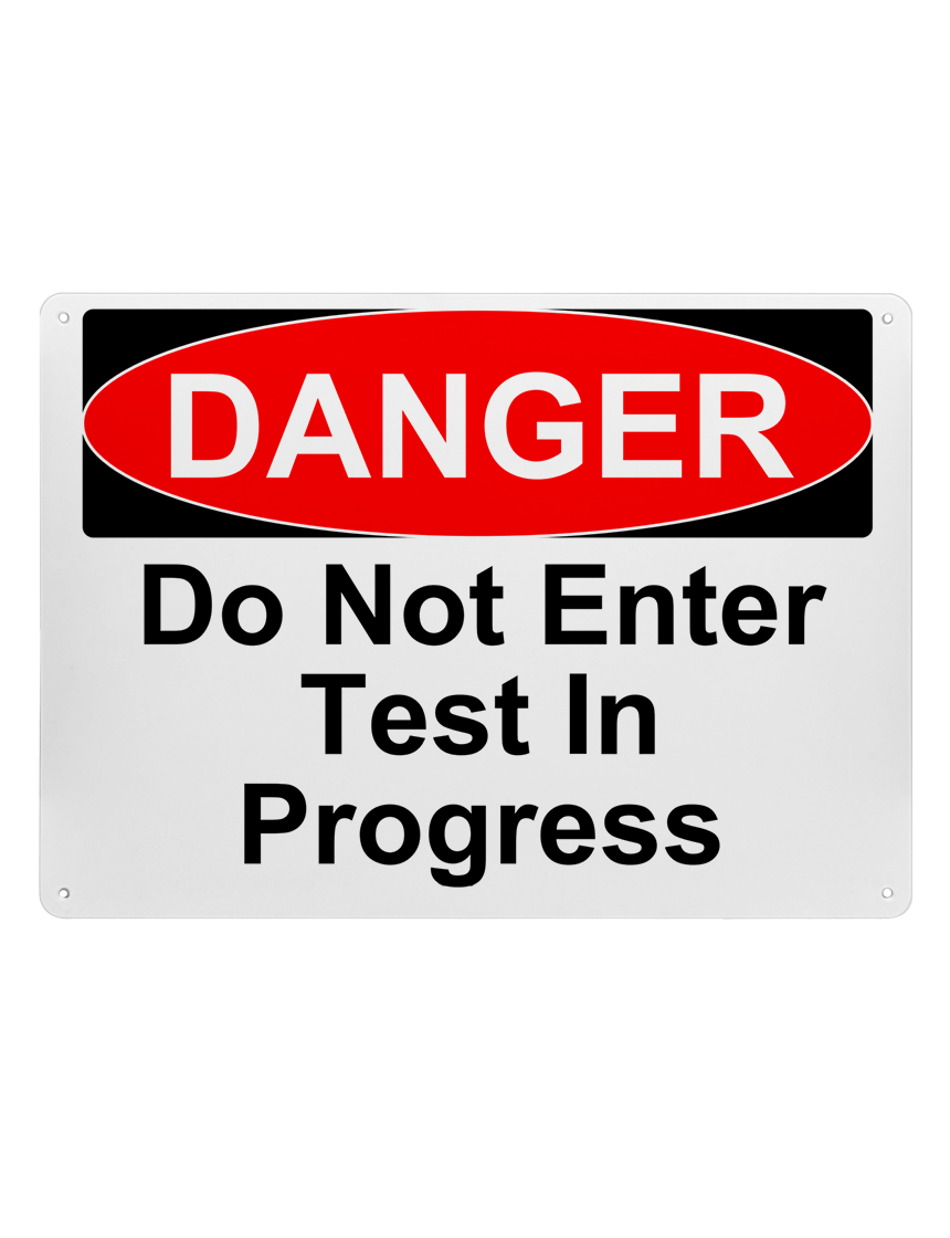 14\" tall x 10\" wide plastic sign with mounting holes, Danger Do Not Enter Test In Progress