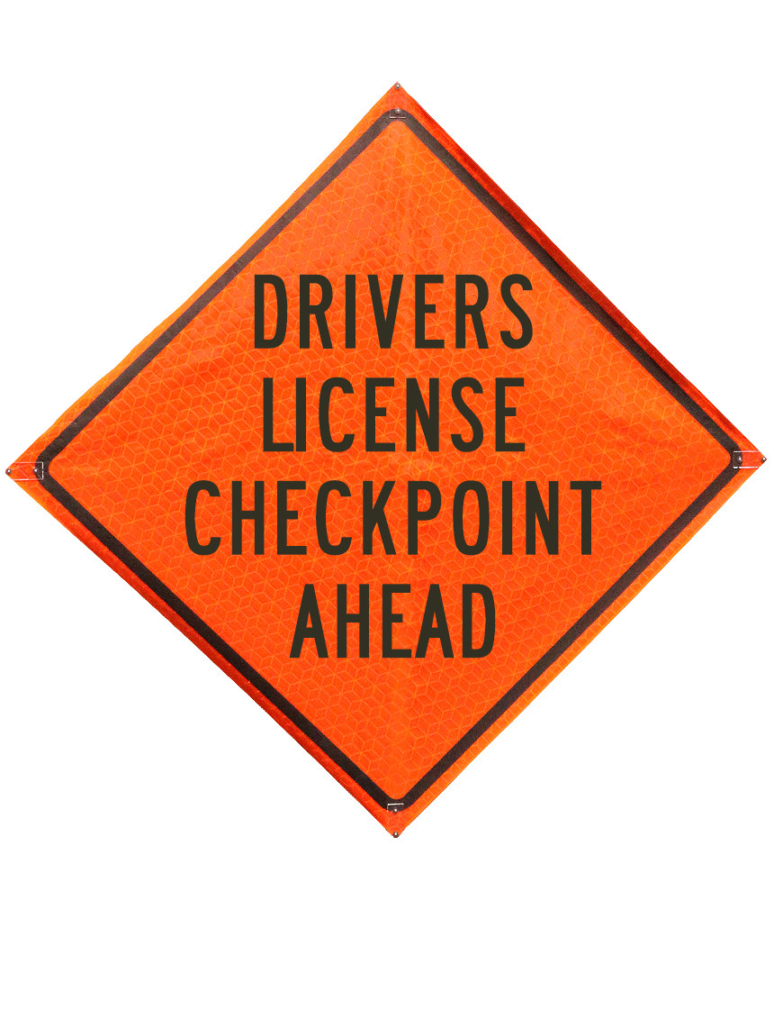 Drivers License Checkpoint Ahead Sign Sewn Pockets Marathon 36\" X 36\"