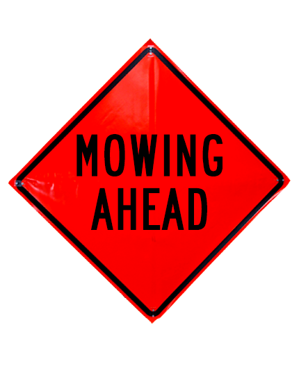 Mowing ahead sign sewn pockets non reflective 36 inch x 36 inch