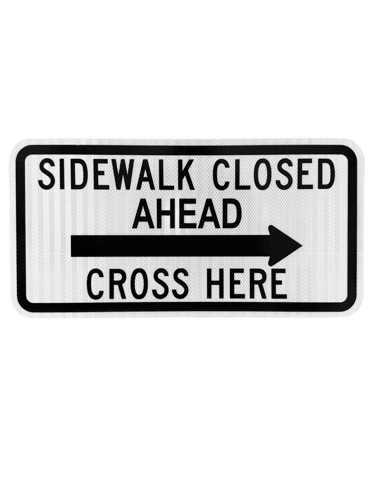 White, HI Reflective, 24\" x 12\" Sidewalk Closed Cross Here with Right Arrow Sign For Type III Barricade