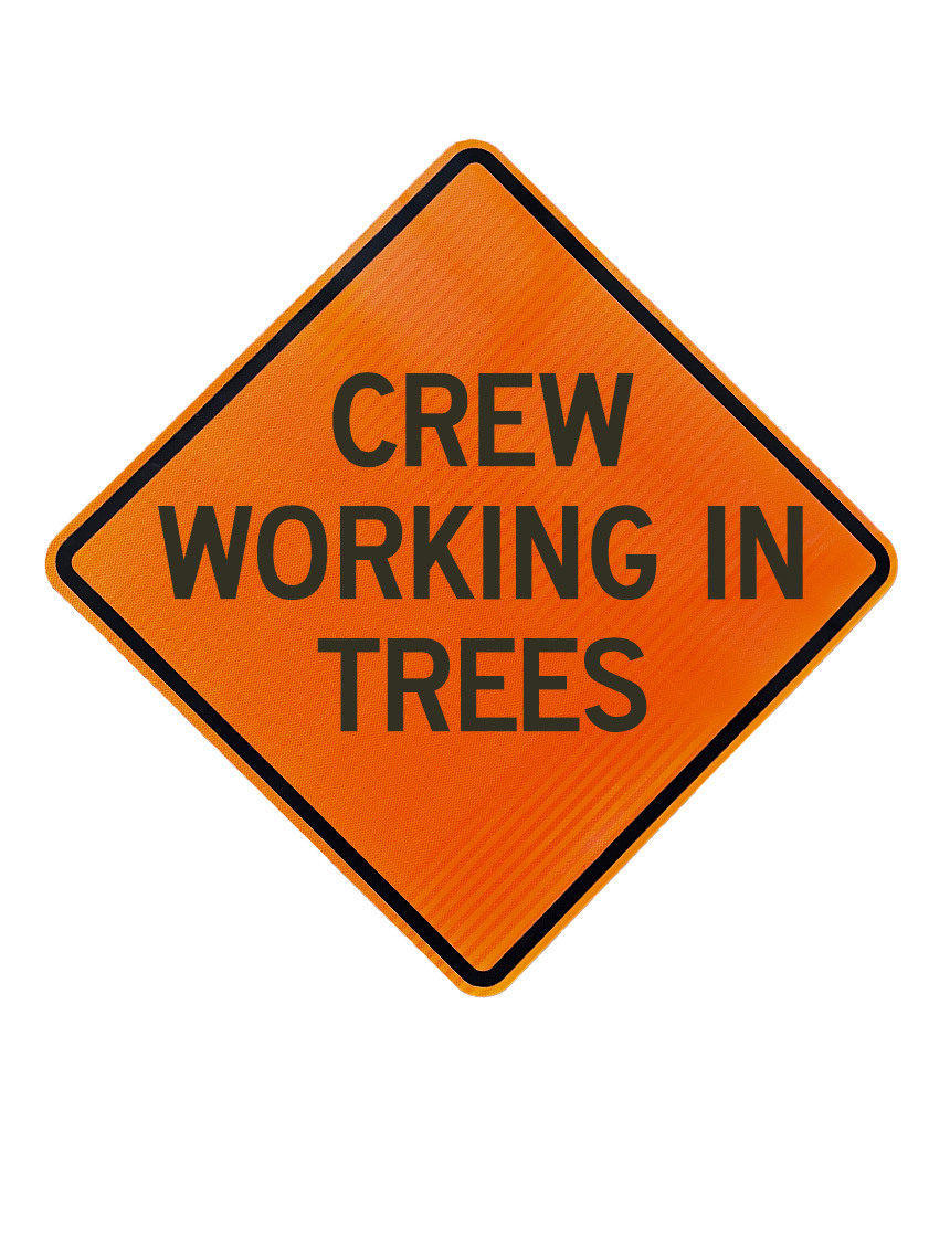 36\", Aluminum, High Intensity Reflective Sign, CREW WORKING IN TREES