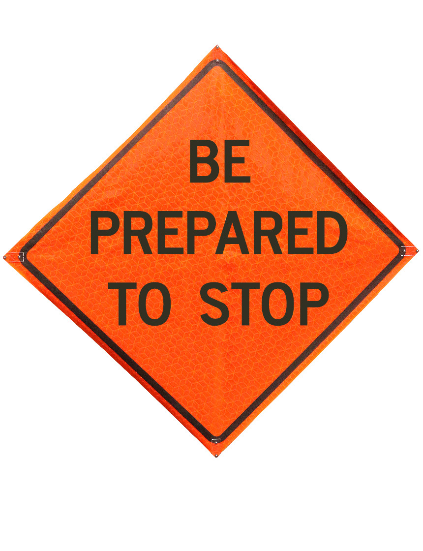48\", Heavy Duty, Marathon Reflective Roll Up Sign, BE PREPARED TO STOP