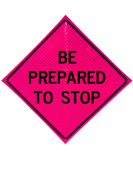 48\" Heavy Duty, Pink Reflective Roll Up, BE PREPARED TO STOP
