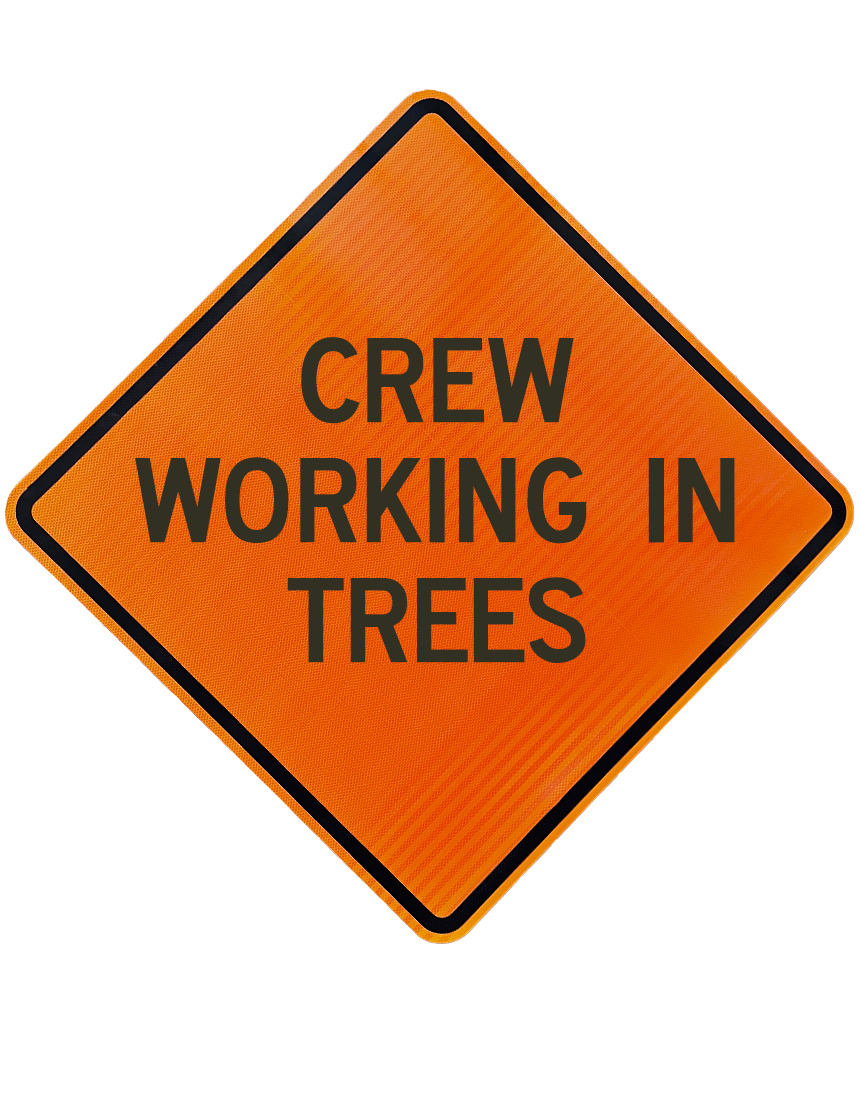 48\", Aluminum, High Intensity Reflective Sign, CREW WORKING IN TREES