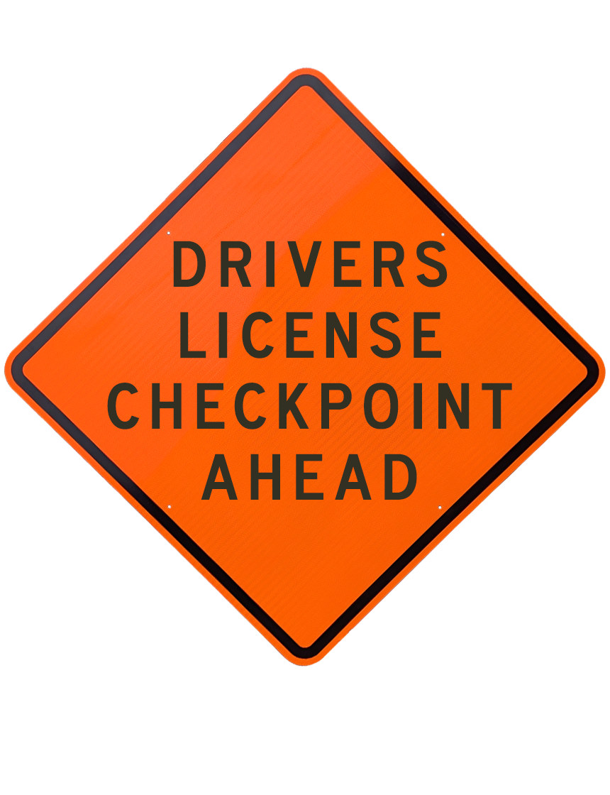 48\", Aluminum, Diamond Grade Reflective Sign, Drivers License Checkpoint Ahead