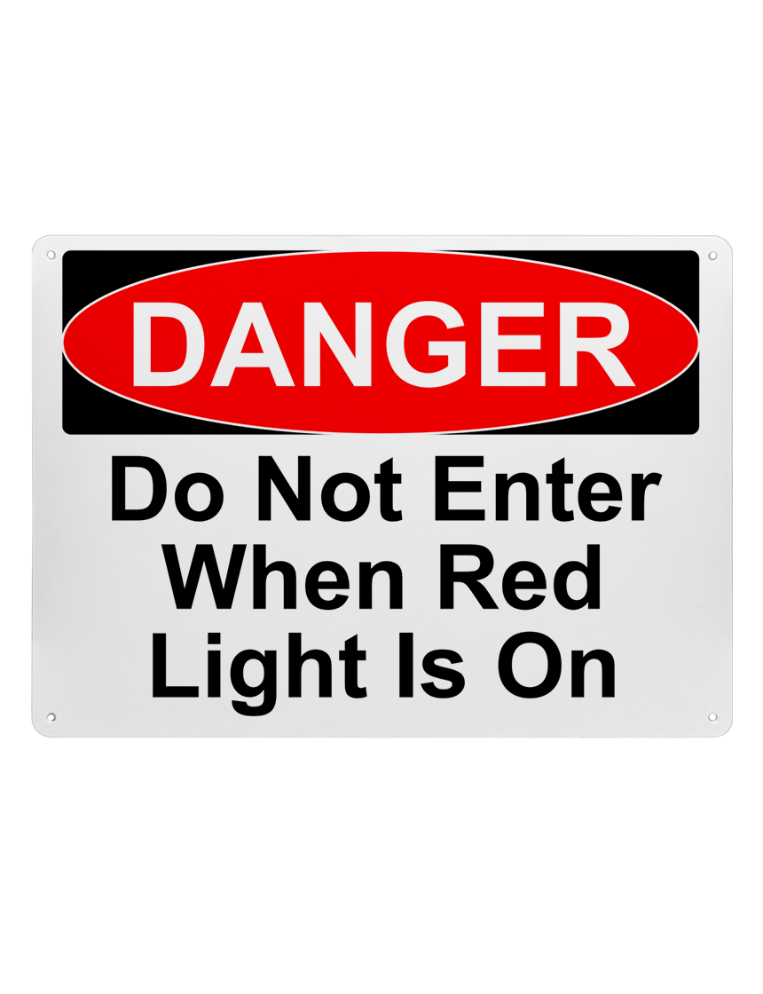 14\" tall x 10\" wide plastic sign with mounting holes, Danger Do Not Enter When Red Light Is On