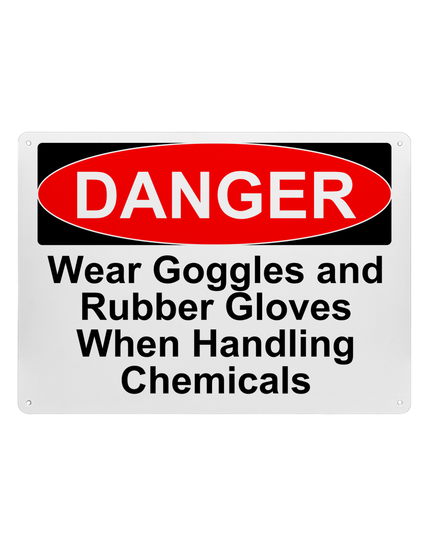 14\" tall x 10\" wide plastic sign with mounting holes, Danger Wear Goggles And Rubber Gloves When Handling Chemicals