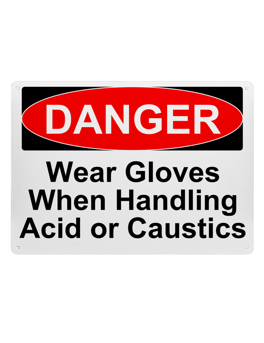 14\" tall x 10\" wide plastic sign with mounting holes, Danger Wear Gloves When Handling Acid Or Caustics