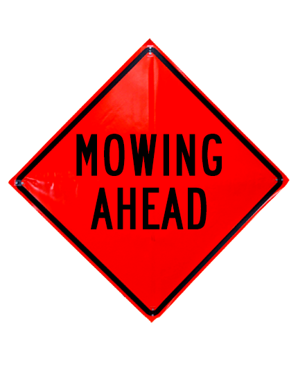 Mowing ahead sign sewn pockets 48 inch x 48 inch