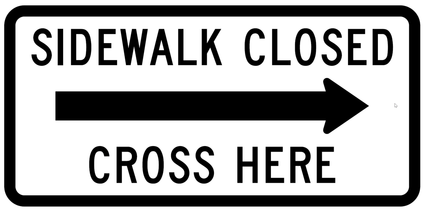 White, HI Reflective, 24\" x 12\" Sidewalk Closed Cross Here with Right Arrow Sign For Type III Barricade