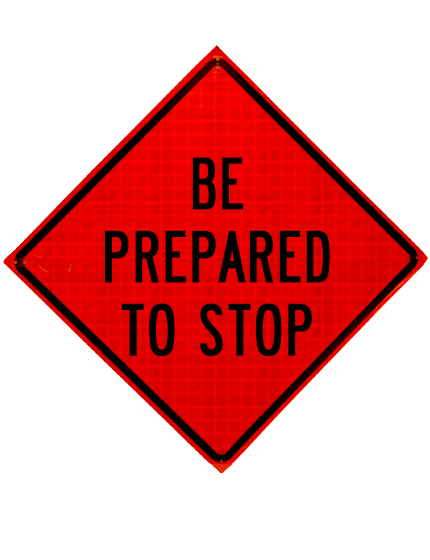 48\", Heavy Duty, Reflective Roll Up Sign, BE PREPARED TO STOP