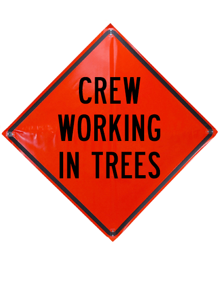 crew working in trees roll up sign sewn pockets non reflective 48 inch by 48 inch
