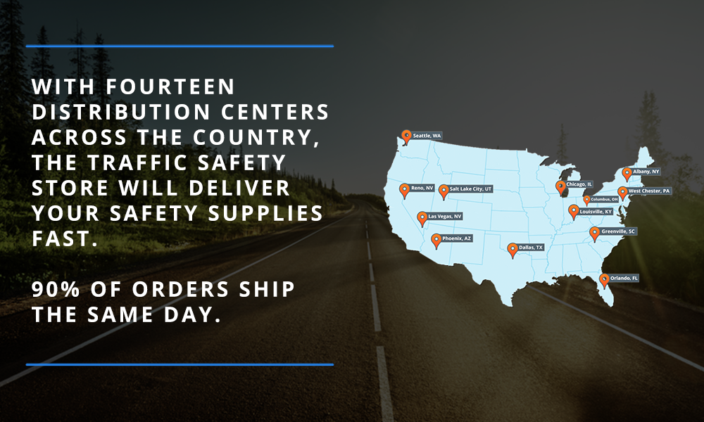 With fourteen distribution centers accross the country, the traffic safety store will deliver your safety supplies fast
